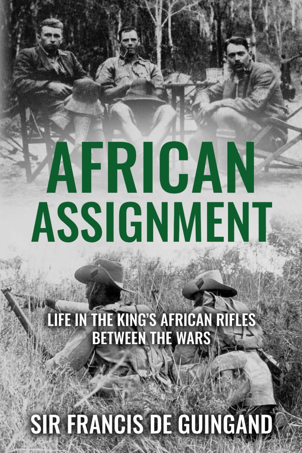 African Assignment: Life in the King’s African Rifles Between the Wars (The Life and Memories of Montgomery's Right-Hand Man, Band 3) Politics & History