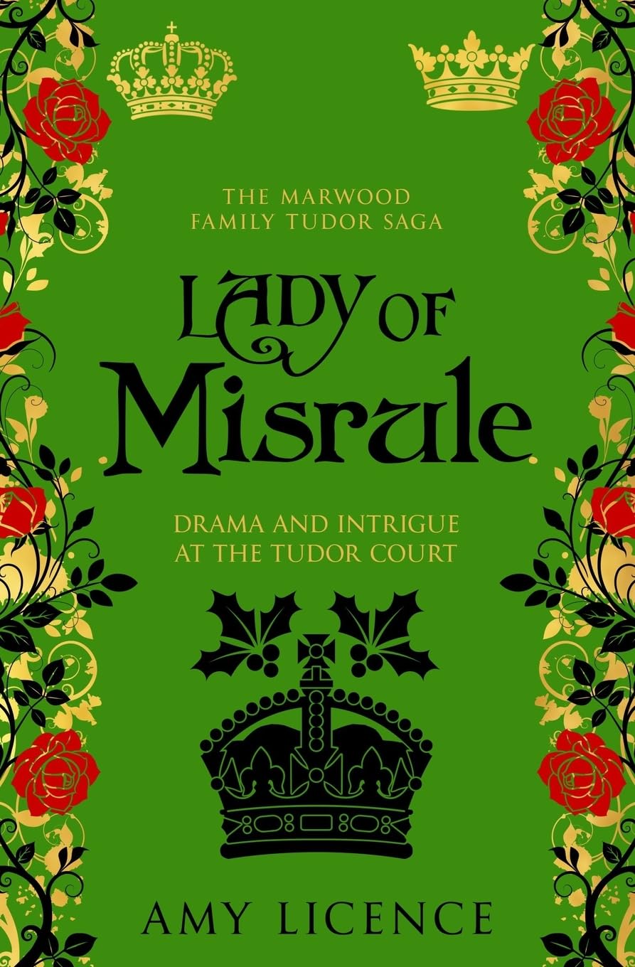 Lady of Misrule: Drama and intrigue at the Tudor court (The Marwood Family Tudor Saga, Band 4) Historical Fiction