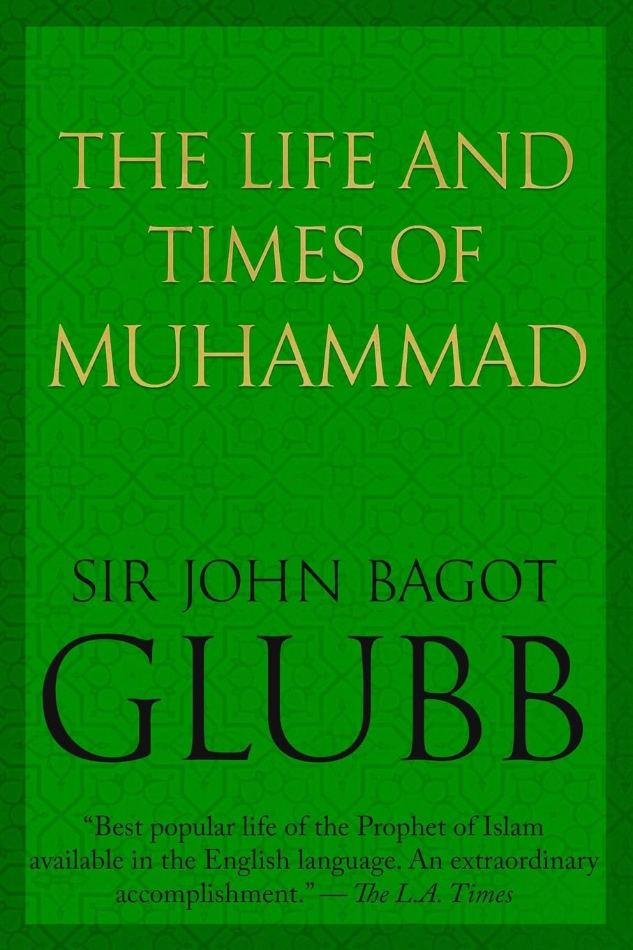 The Life and Times of Muhammad (John Bagot Glubb's Great Arab History, Band 1) Memories