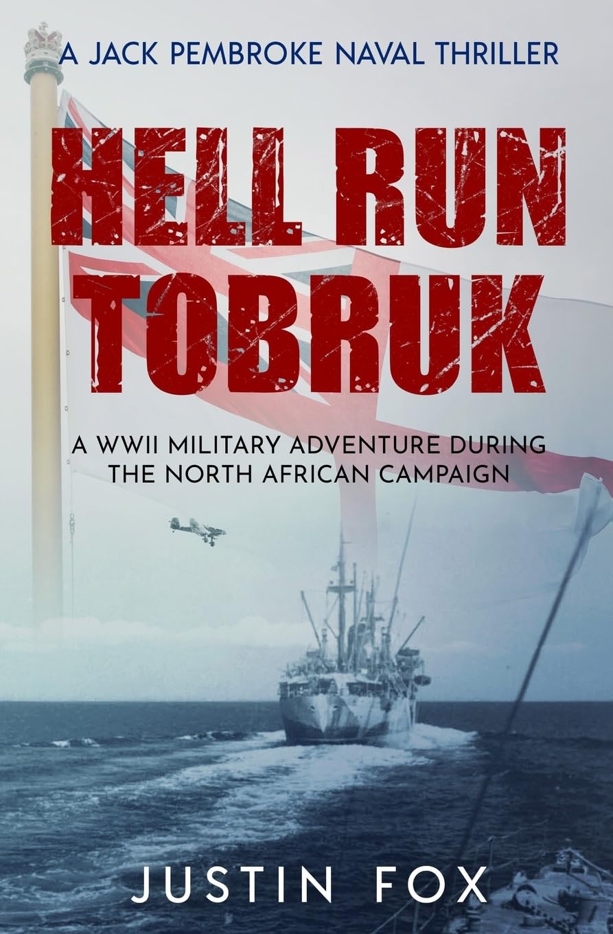Hell Run Tobruk: A WWII military adventure during the North African campaign (Jack Pembroke Naval Thrillers, Band 3) Action & Adventure