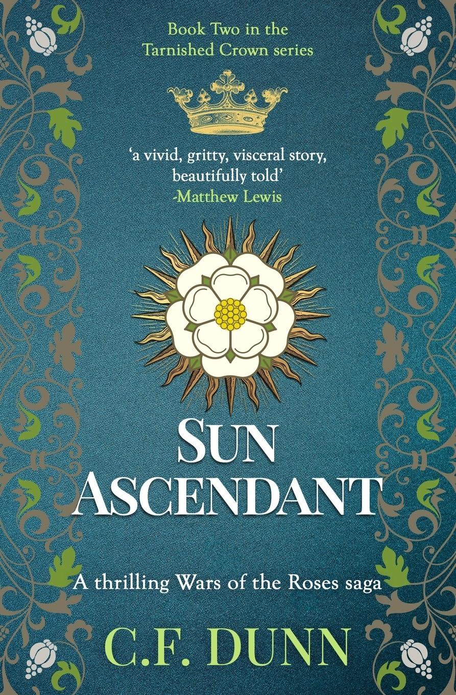 Sun Ascendant: A thrilling Wars of the Roses saga (The Tarnished Crown Series, Band 2) Historical Fiction