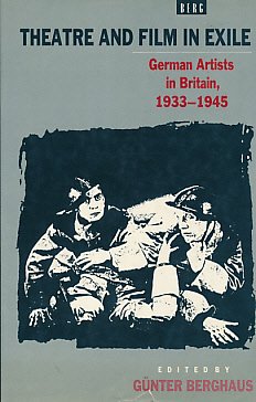 Theatre and Film in Exile: German Artists in Britain, 1933-1945 Film, Art & Culture