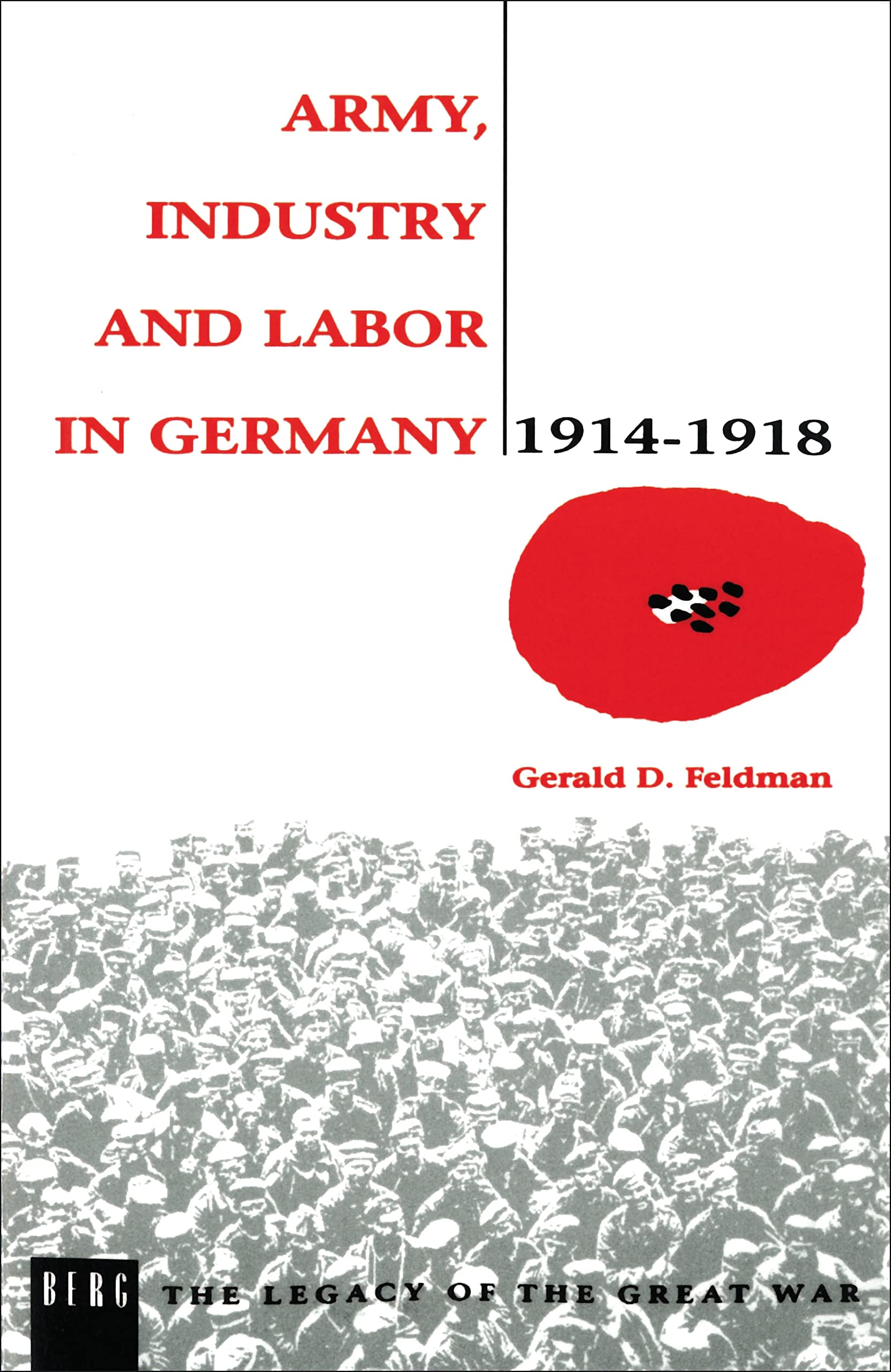 Army, Industry and Labour in Germany, 1914-1918 Business, Finance & Career