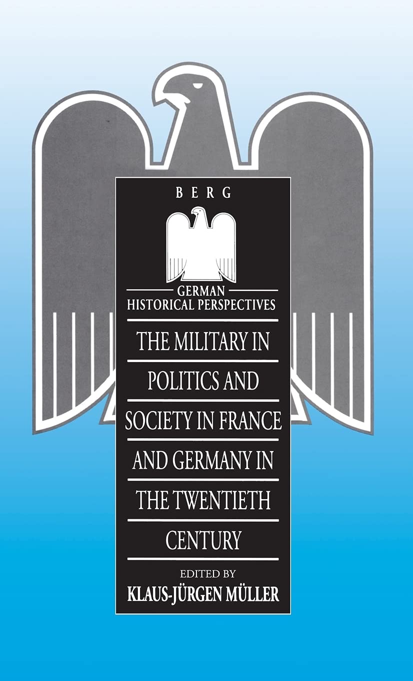 Military in Politics and Society in France and Germany in the 20th Century Law