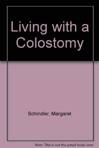 Living With a Colostomy: Practical Advice on Overcoming the Problems Politics & History