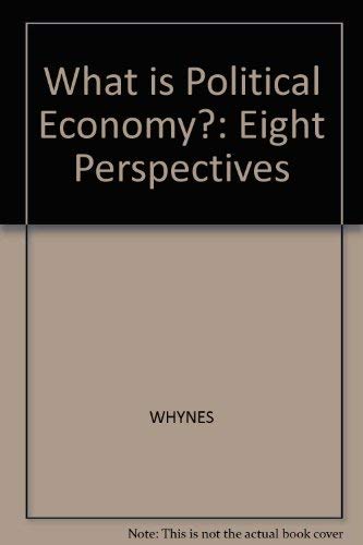 What Is Political Economy?: Eight Perspectives Business, Finance & Career