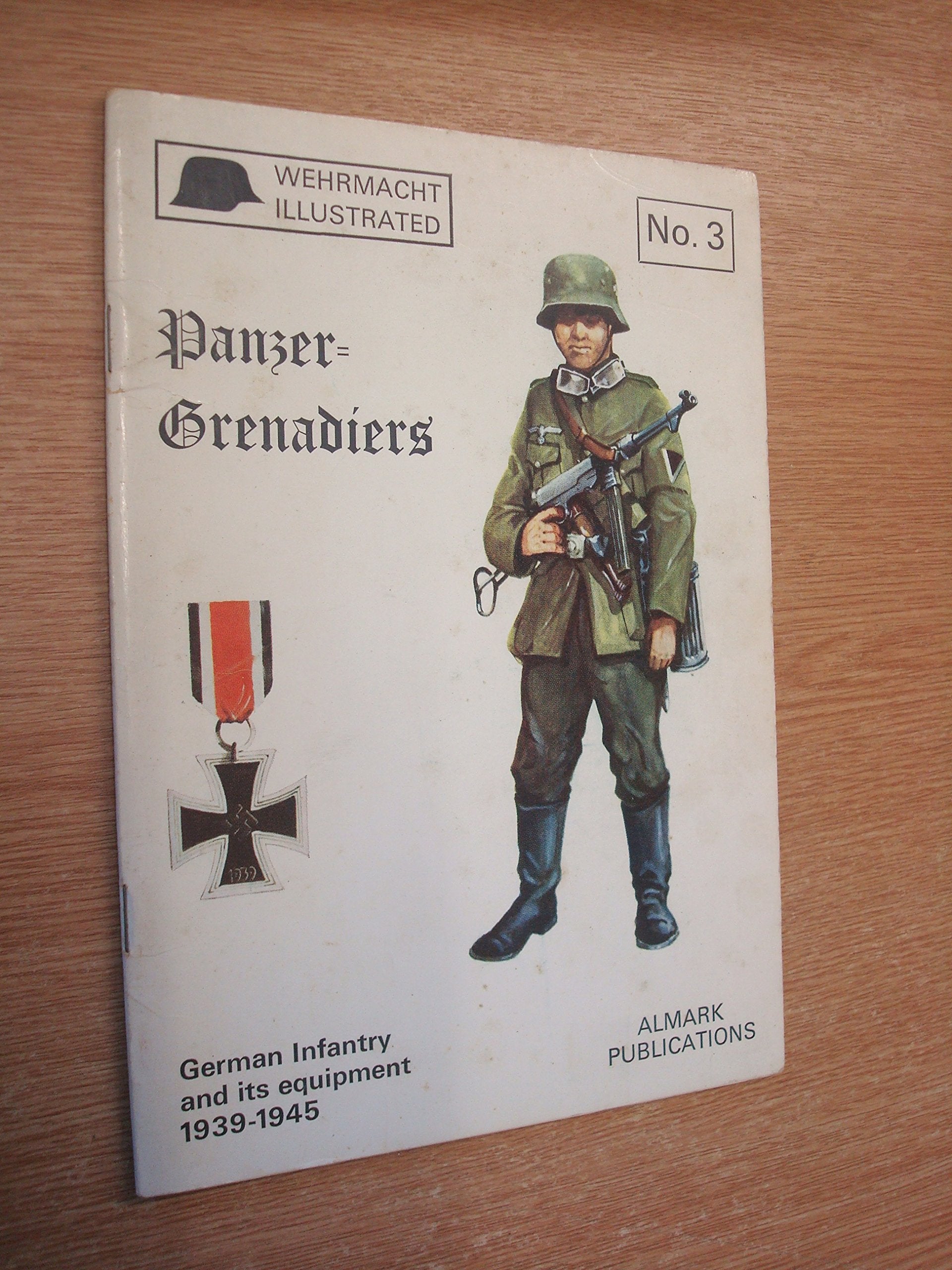 Panzer-Grenadiers: German Infantry and Its Equipment, 1939-45 book