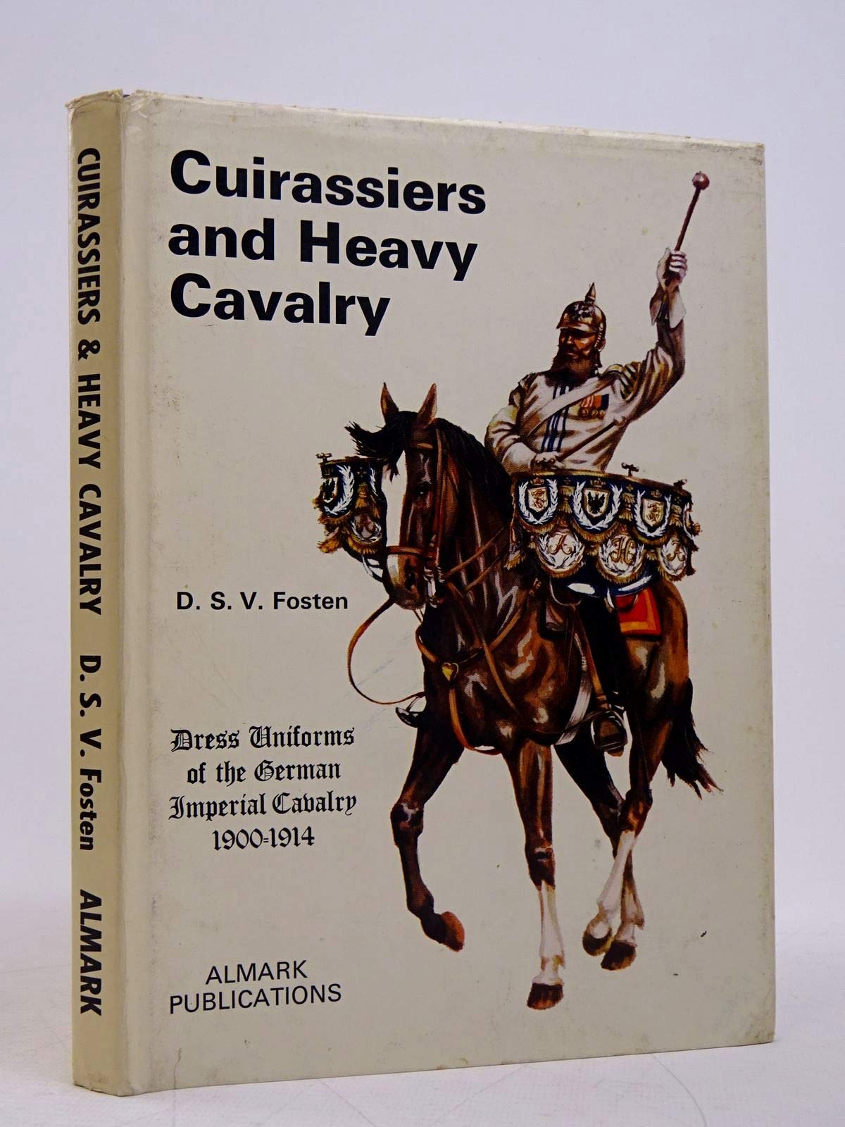 Dress Uniforms of the German Imperial Cavalry, 1900-14: Cuirassiers and Heavy Cavalry book