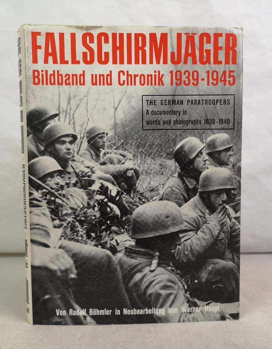 Fallschirmjäger - Paratrooper, Bildband und Chronik, A history in words and pictures, (Ausgabe in DEUTSCHER UND ENGLISCHER Sprache), in Neubearbeitung von Werner Haupt, Books