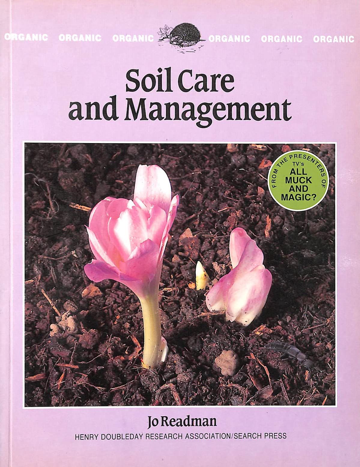 Soil Care and Management (The Organic Handbook 4) Garden & Plants