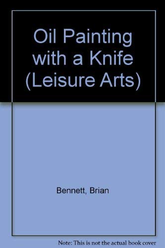 Oil Painting With a Knife (Leisure Arts, 43) Film, Art & Culture