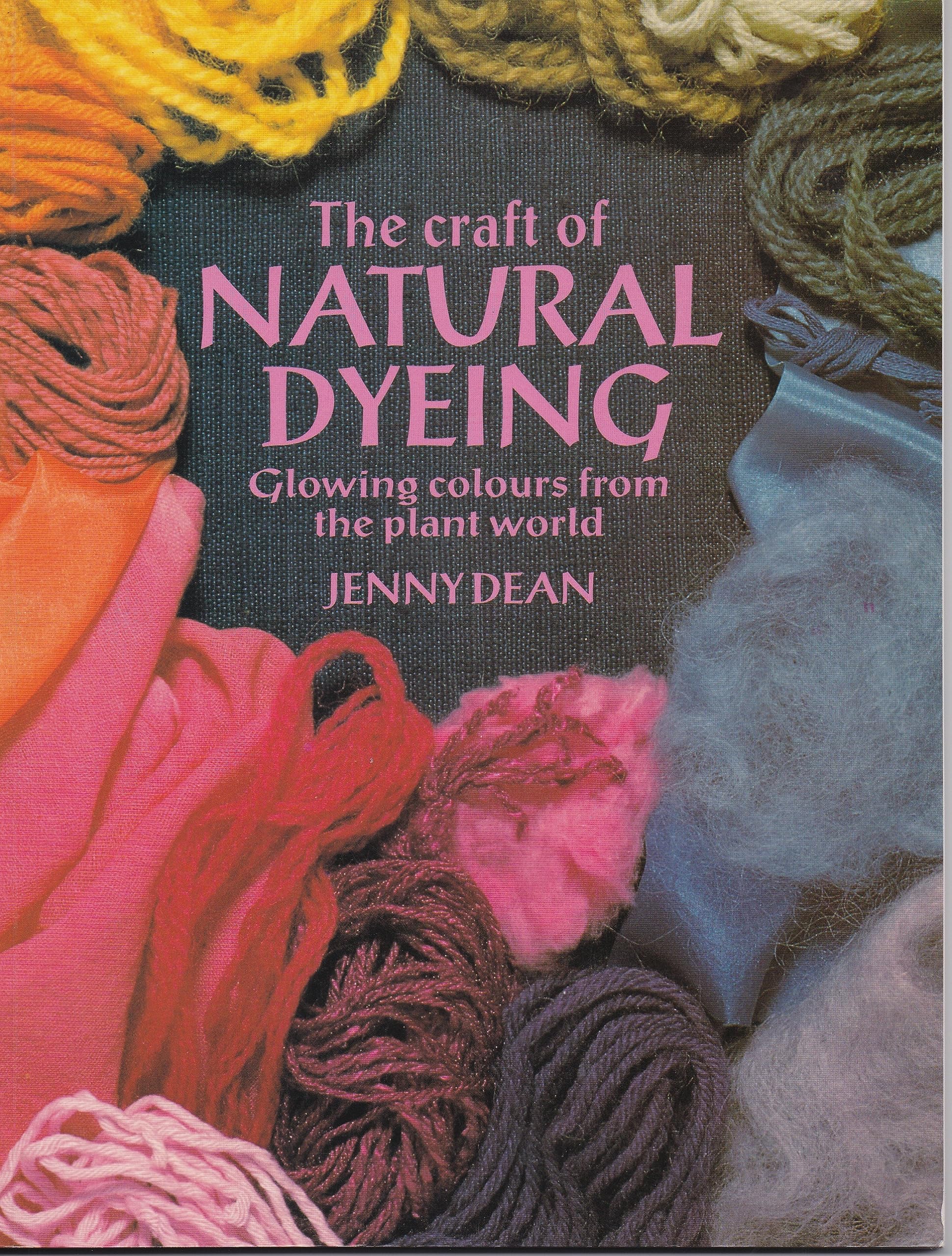 The Craft of Natural Dyeing: Glowing Colours from the Plant World Business & Technology