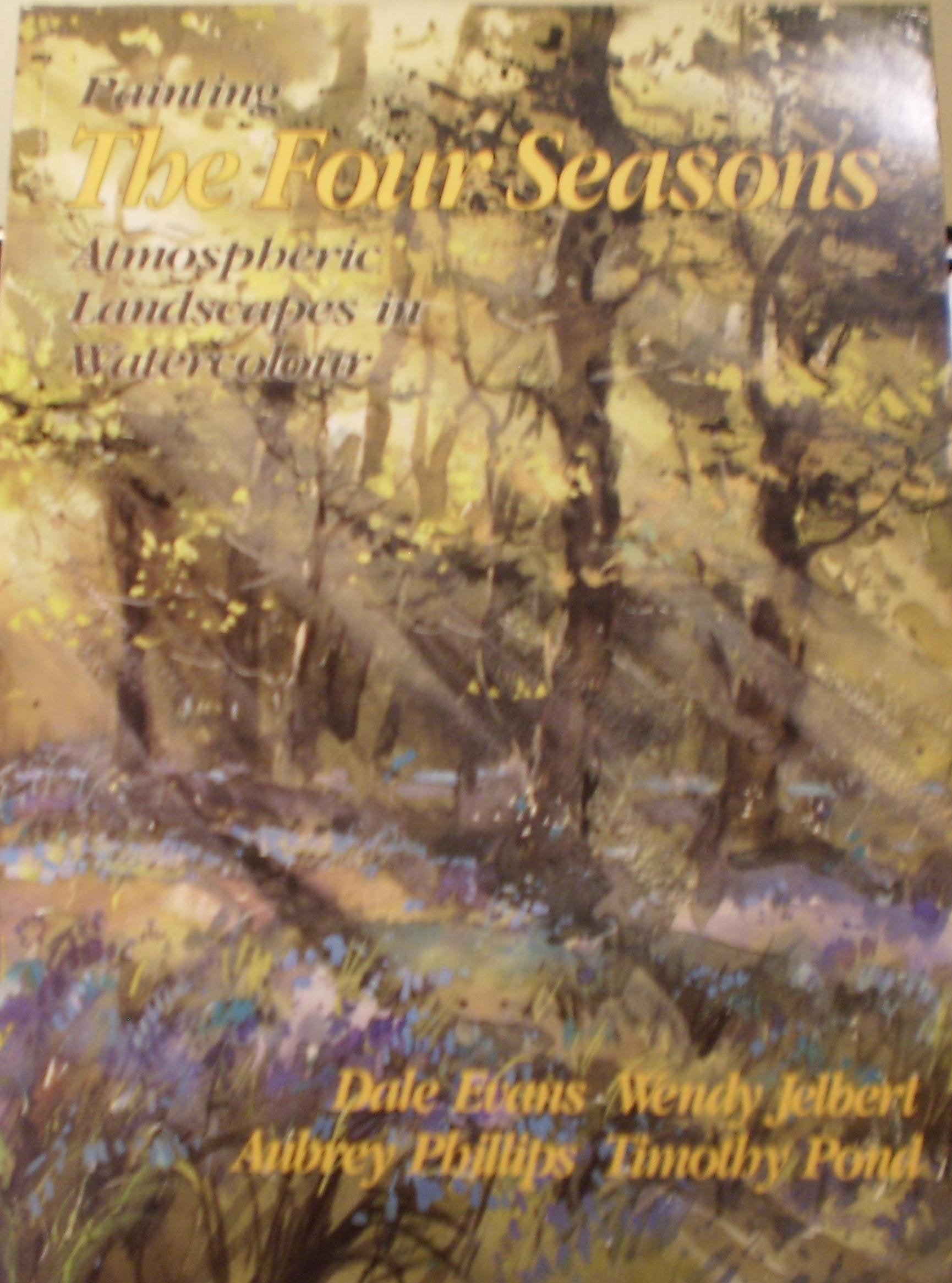 Painting the Four Seasons: Atmospheric Landscapes in Watercolour: Four Well-Known Artists Interpret the Seasons book