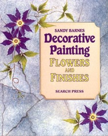 Decorative Painting: Flowers and Finishes book
