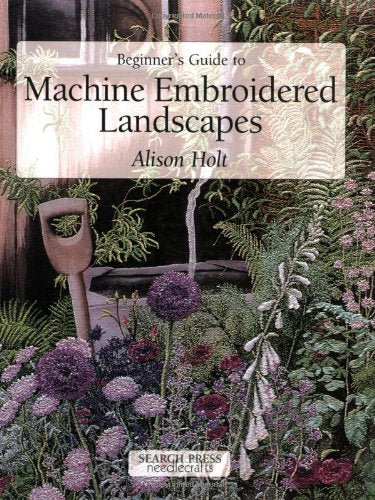 Beginner's Guide to Machine Embroidered Landscapes (Beginner's Guide to Needlecrafts) Hobbies & Crafts