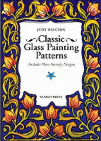 Classic Glass Painting Patterns: Inspirations from the Past Hobbies & Crafts
