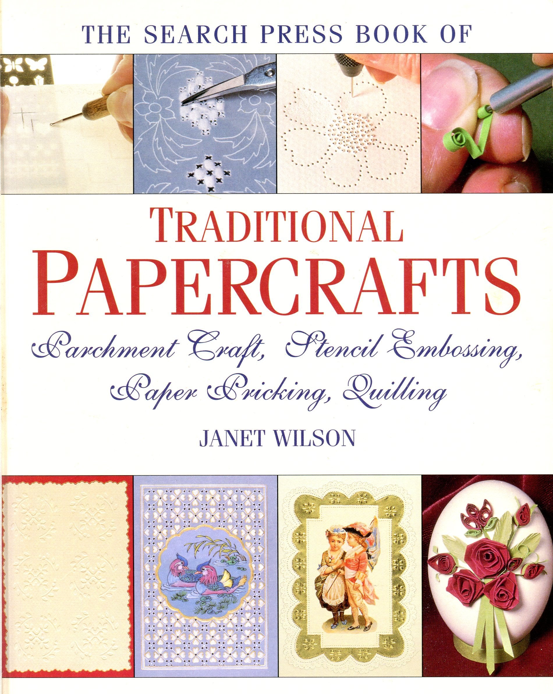 The Search Press Book of Traditional Papercrafts: Parchment Craft, Stencil Embossing, Paper Pricking, Quilling Hobbies & Crafts