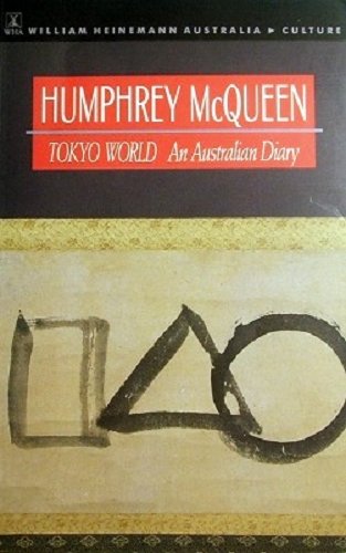 Tokyo world, an Australian diary (William Heinemann Australia culture) Books