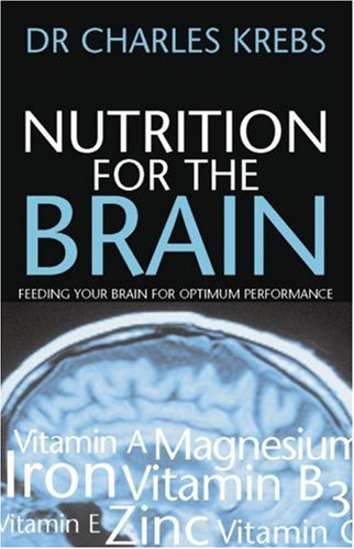 Nutrition for the Brain: Feeding Your Brain for Optimum Performance Medicine