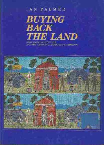 Buying Back the Land: Organisational Struggle and the Aboriginal Land Fund Commission book