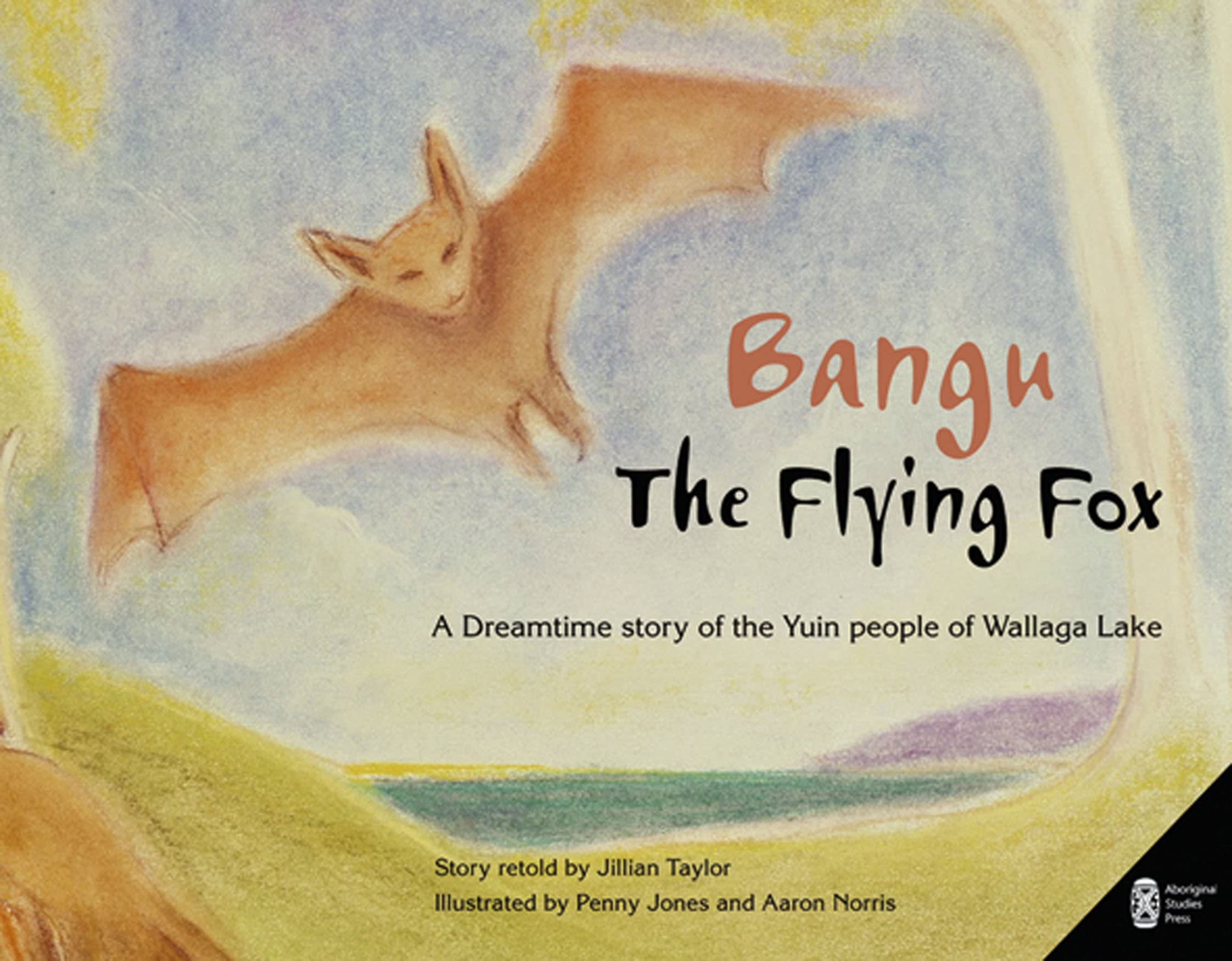 Bangu the Flying Fox: A Dreamtime story of the Yuin people of Wallaga Lake Fairy Tales & Legends