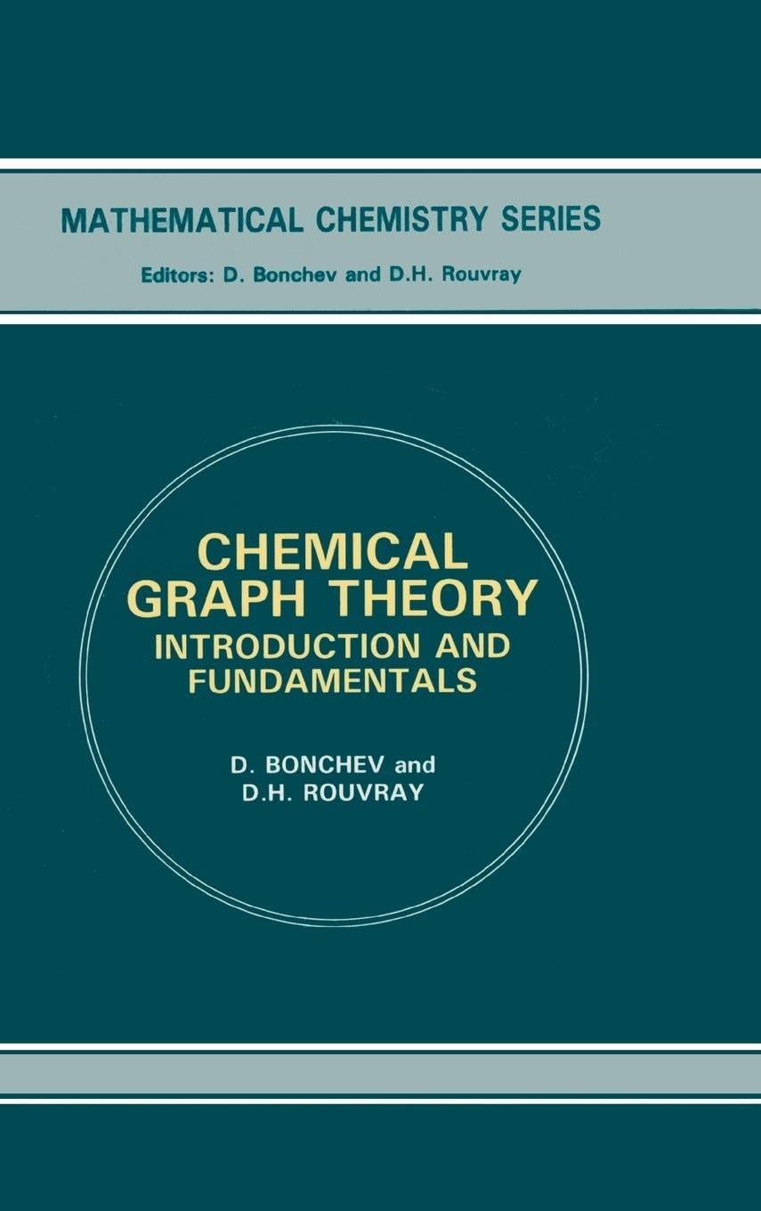 Chemical Graph Theory: Introduction and Fundamentals (Mathematical Chemistry, Vol 1) Business & Technology