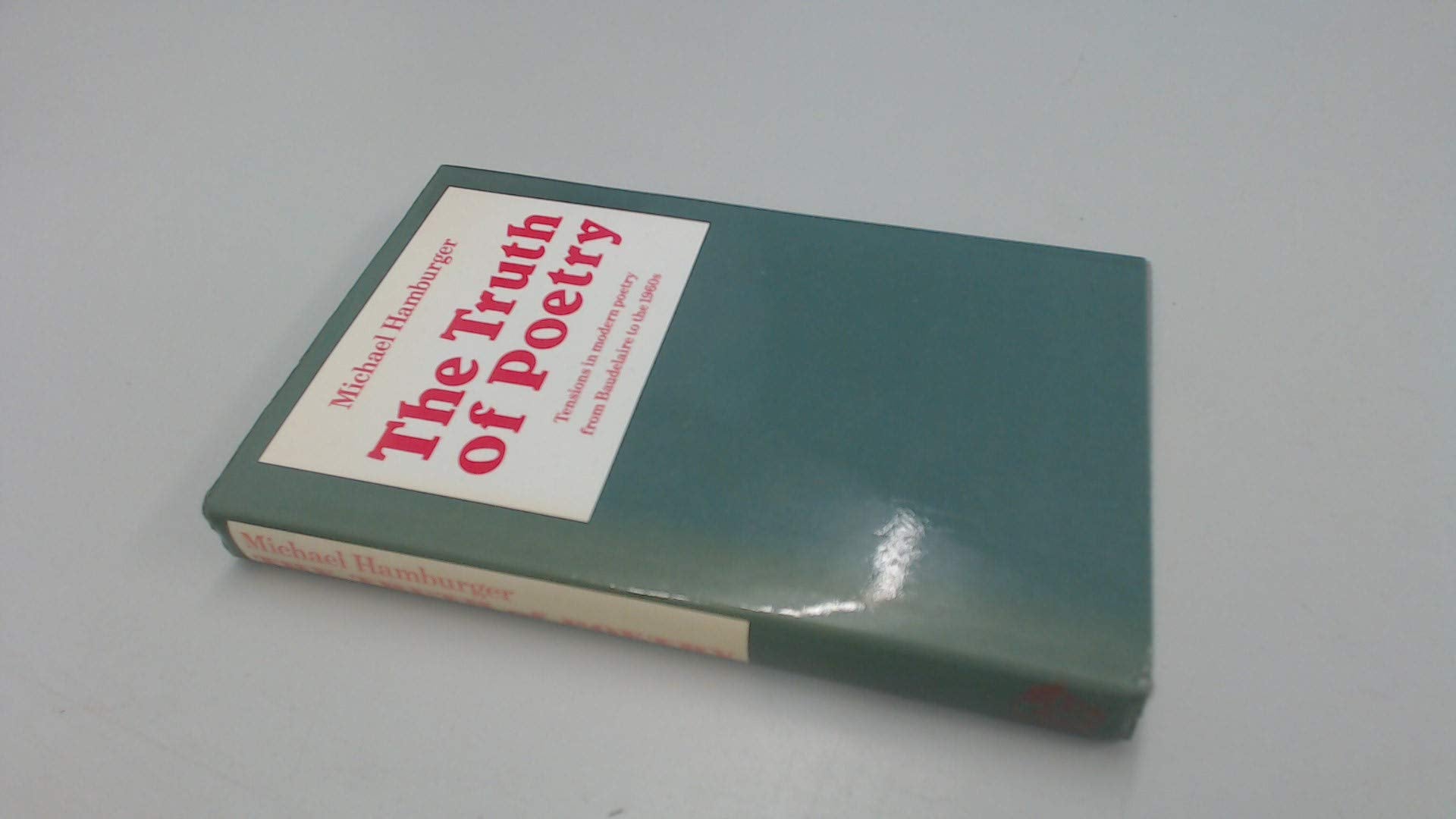 The Truth of Poetry: Tensions in Modern Poetry from Baudelaire to the 1960s Poetry