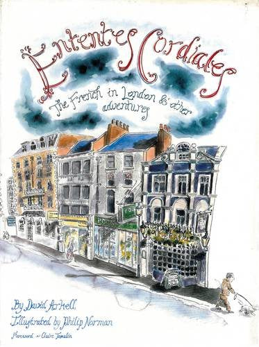 Ententes Cordiales: The French in London & Other Adventures book