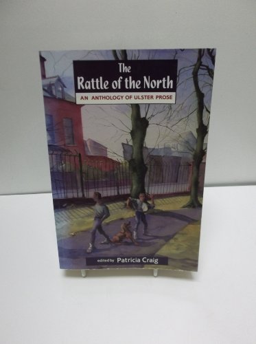 Rattle of the North: An Anthology of Ulster Prose Contemporary literature