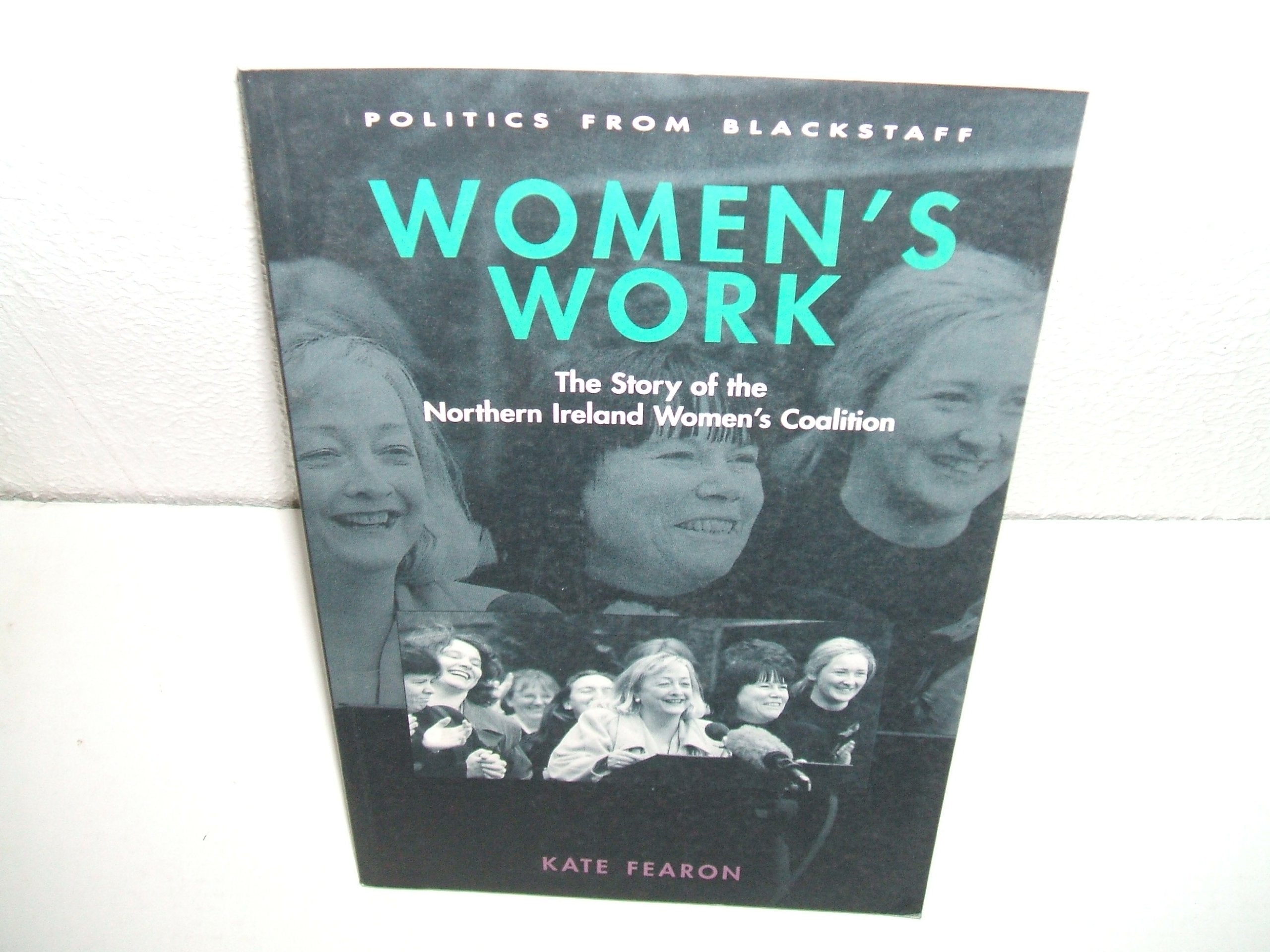 Women's Work: The Story of the Northern Ireland Women's Coalition: A Story of the Northern Ireland Women's Coalition Books