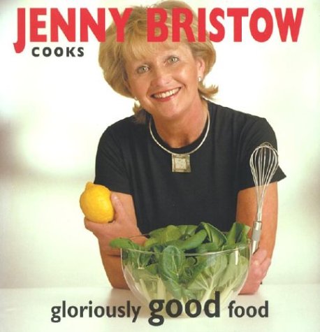 Jenny Bristow Cooks Gloriously Good Food book