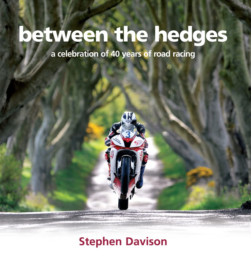 Between the Hedges: A Celebration of 40 Years of Road Racing Leisure & Fun