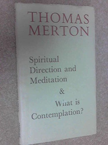 Spiritual Direction And Meditation With What Is Contemplation? book