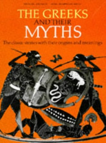 The Greeks and Their Myths: The Classic Stories with Their Origins and Meanings Books