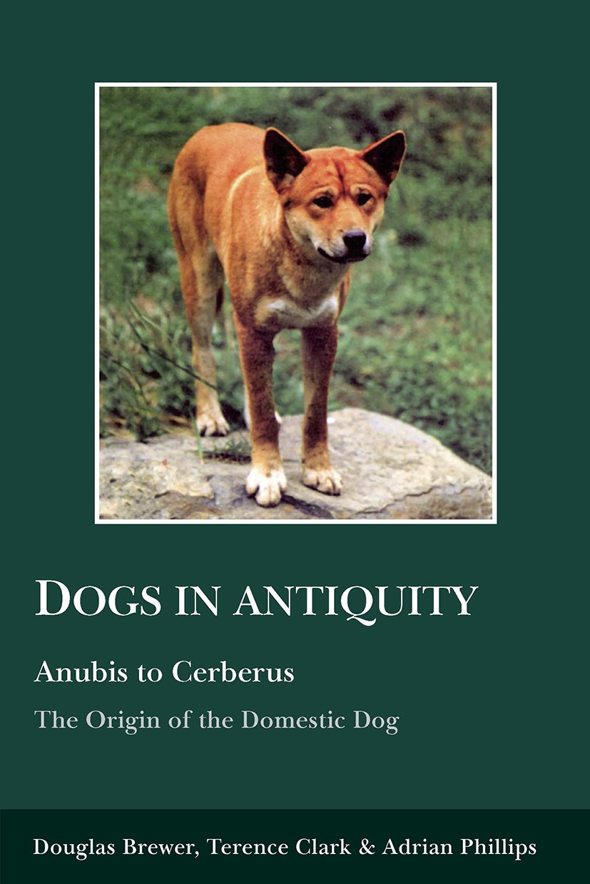 Dogs in Antiquity: Anubis to Cerbrus the Origins of the Domestic Dog (Aris & Phillips Classical Texts) Books