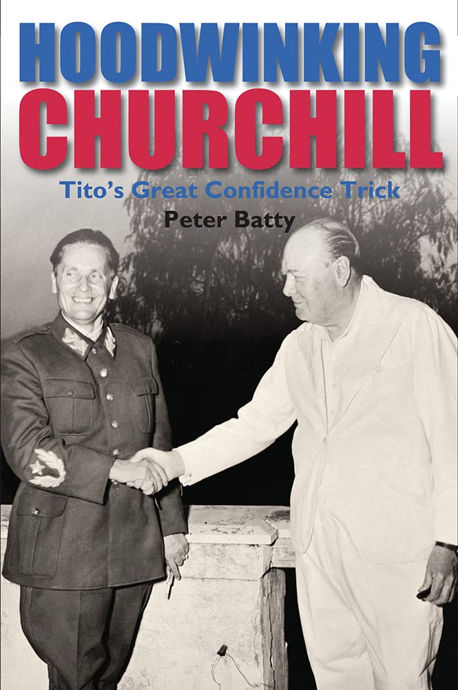 Hoodwinking Churchill: Tito's Great Confidence Trick Memories