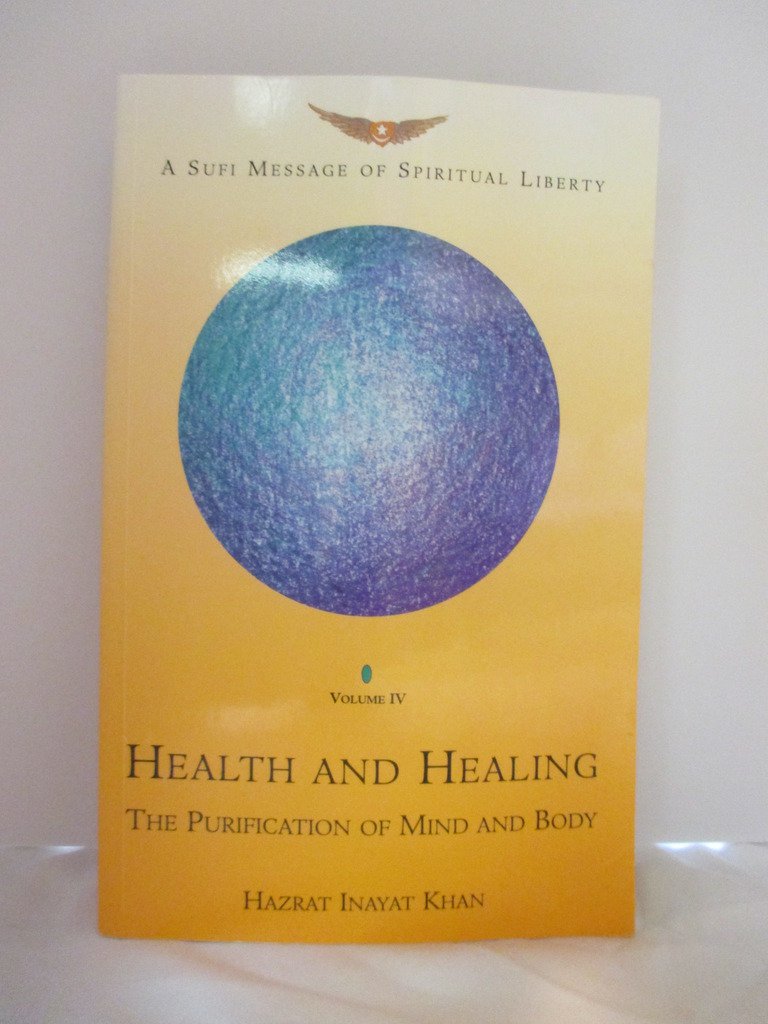 Sufi Message of Spiritual Liberty, Volume 4: Health & Healing -- The Purificationof Mind & Body Social Sciences