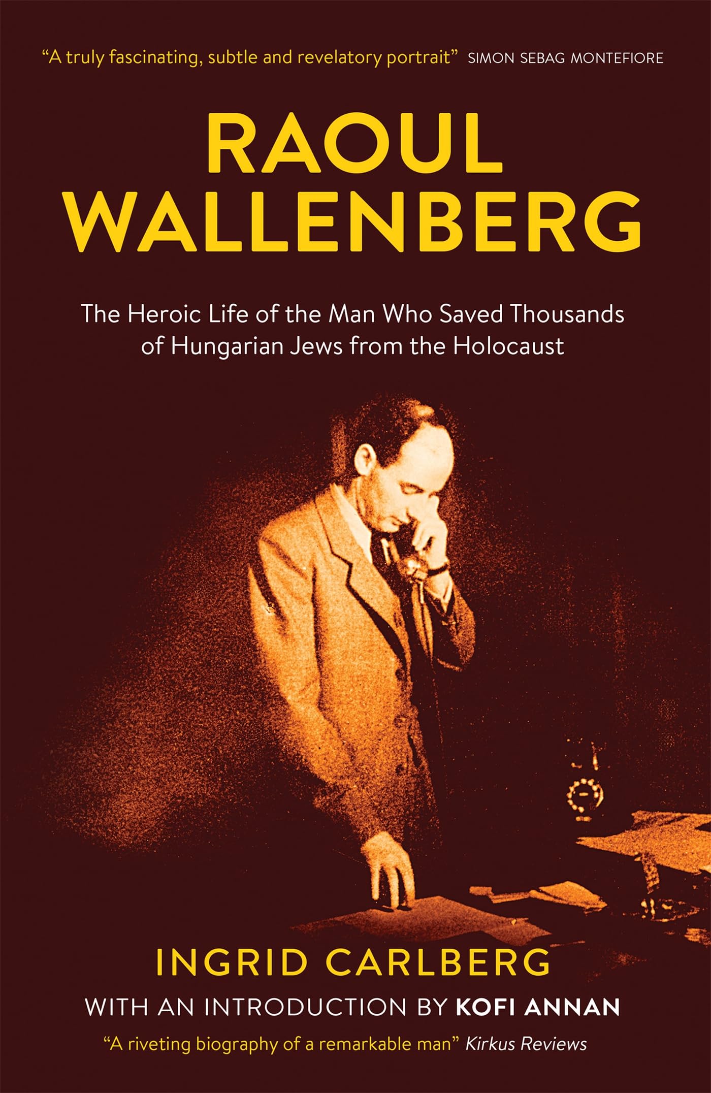 Raoul Wallenberg: The Man Who Saved Thousands of Hungarian Jews from the Holocaust book