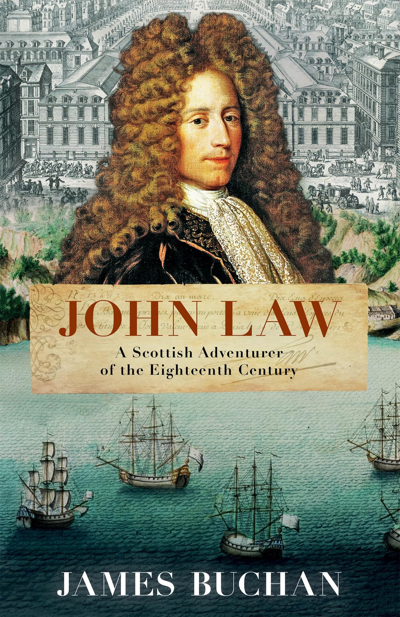 John Law: A Scottish Adventurer of the Eighteenth Century Politics & Society