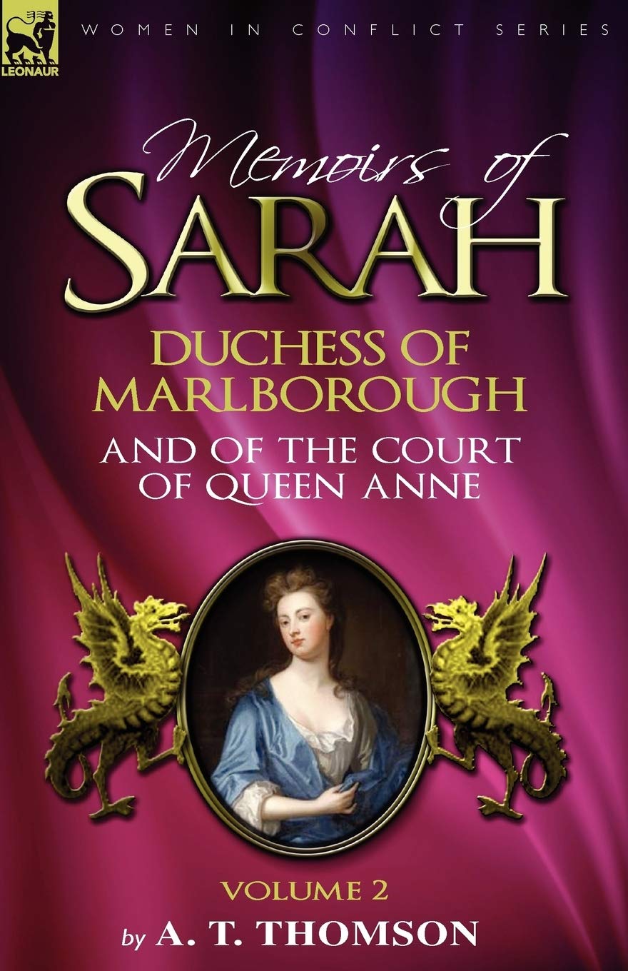 Memoirs of Sarah Duchess of Marlborough, and of the Court of Queen Anne: Volume 2 Politics & Society Books