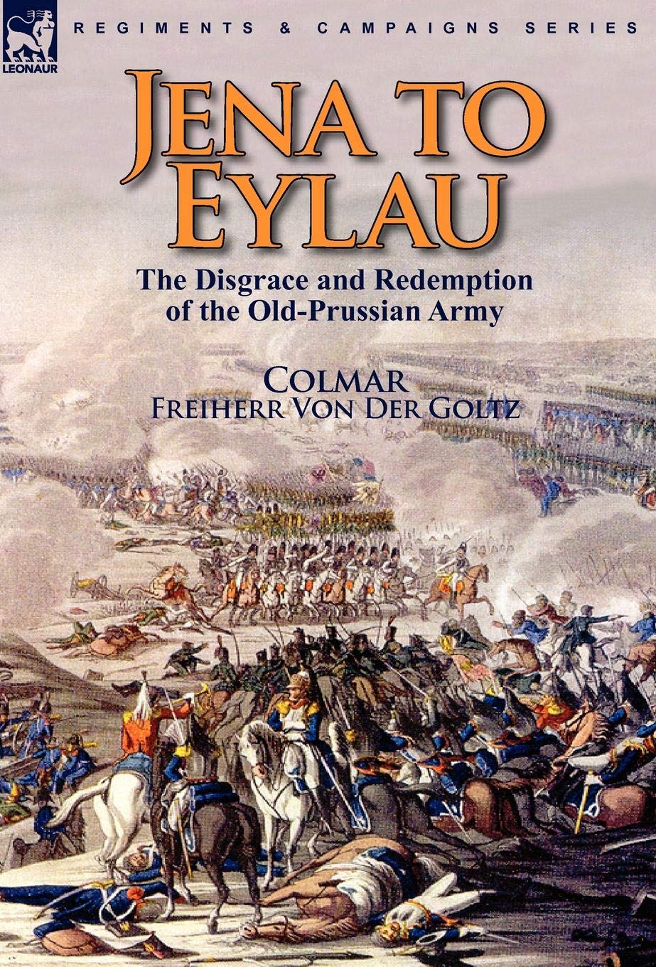 Jena to Eylau: the Disgrace and Redemption of the Old-Prussian Army Politics & History