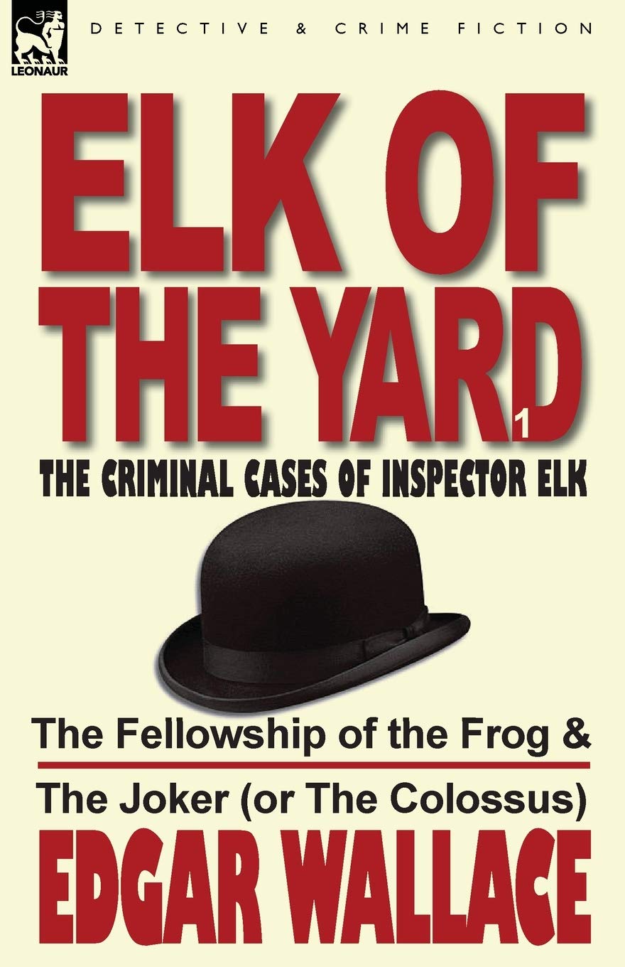 Elk of the Yard-The Criminal Cases of Inspector Elk: Volume 1-The Fellowship of the Frog & the Joker (or the Colossus) Contemporary literature Books