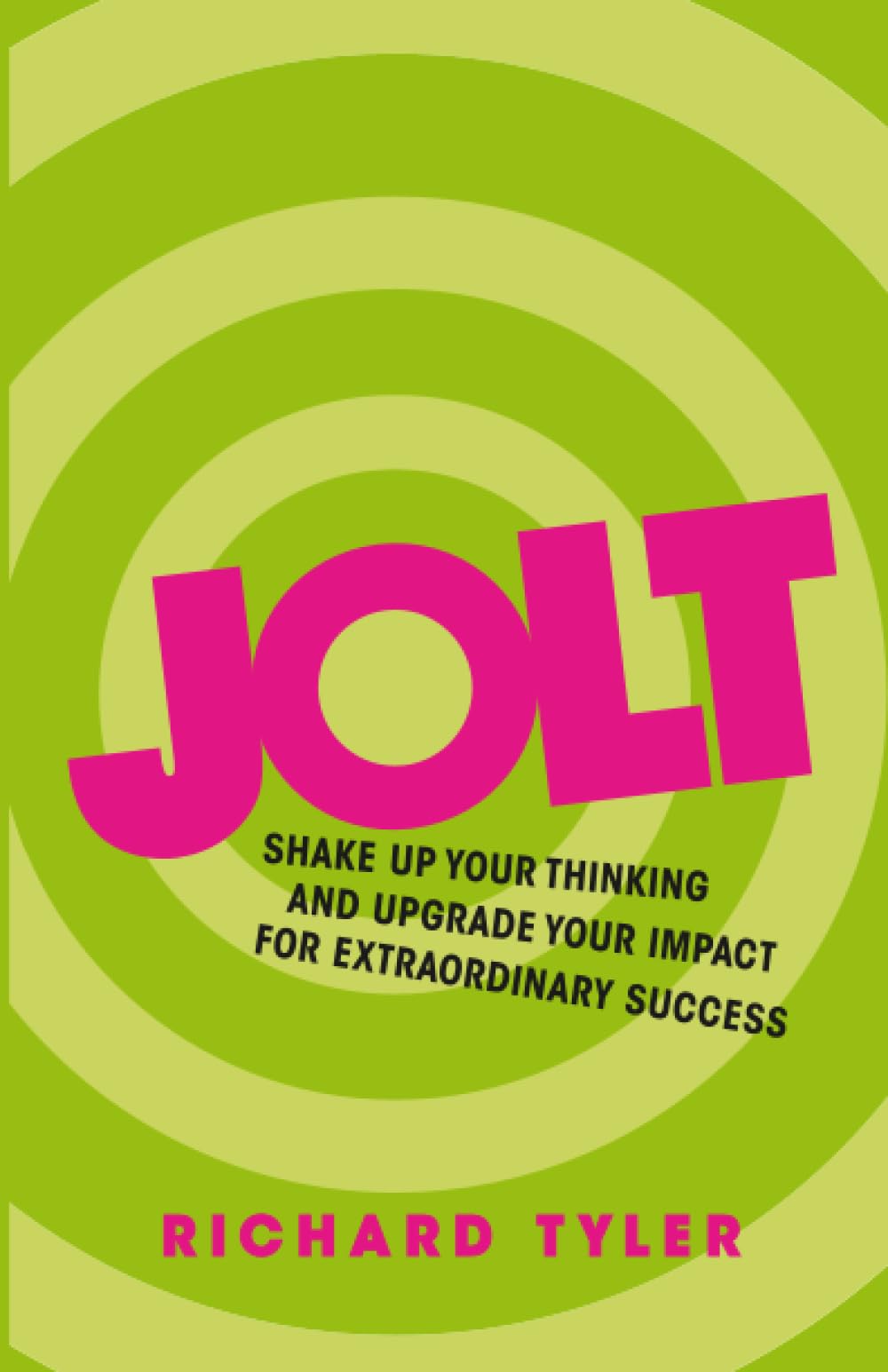 Jolt: Shake Up Your Thinking and Upgrade Your Impact for Extraordinary Success Law