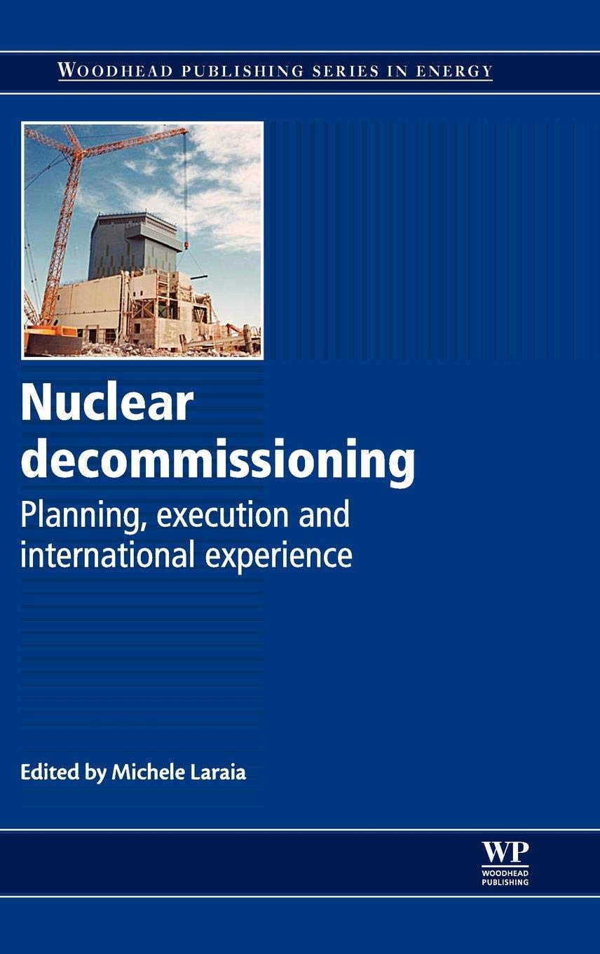 Nuclear Decommissioning: Planning, Execution and International Experience (Woodhead Publishing Series in Energy, Band 36) Business & Technology