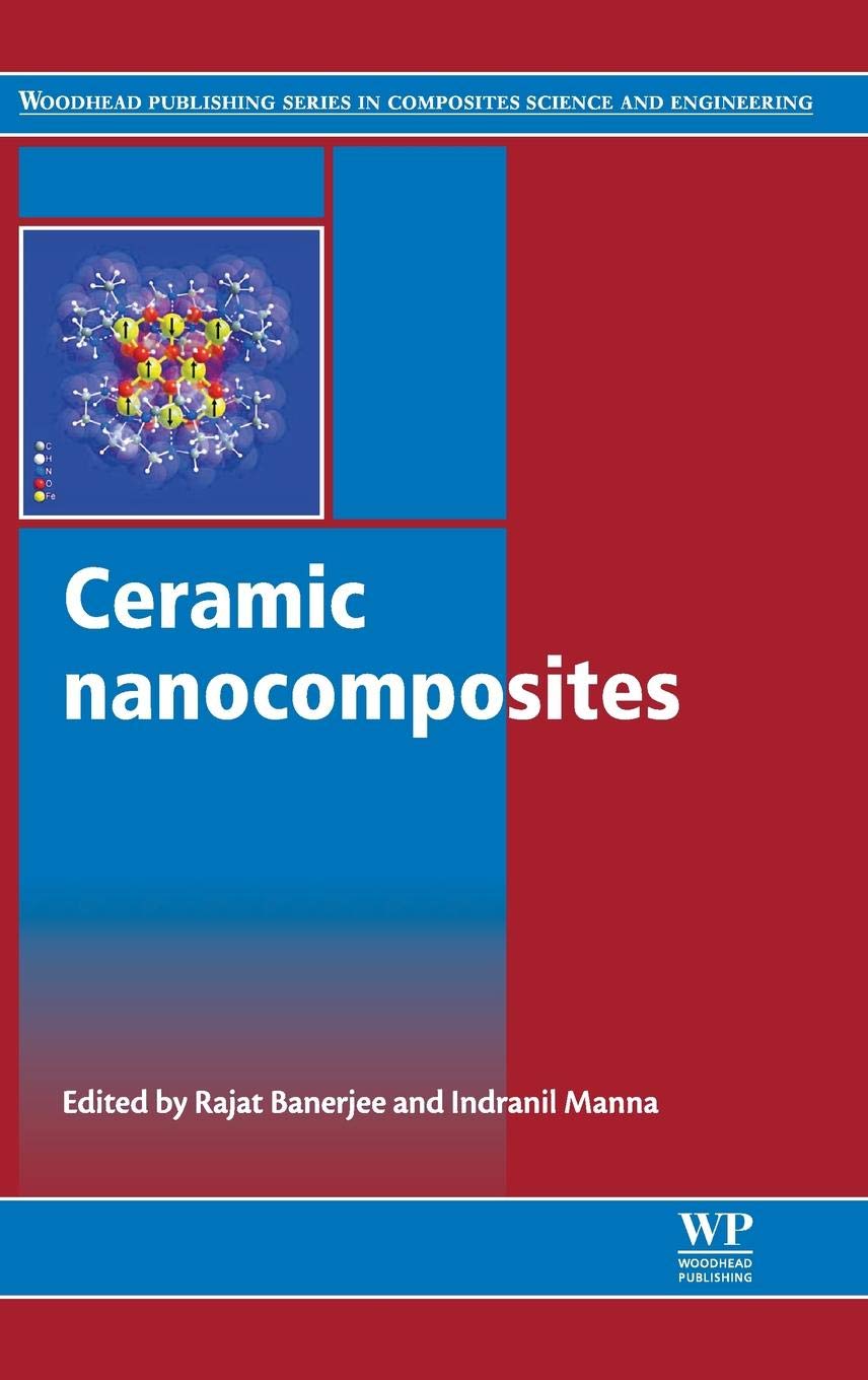 Ceramic Nanocomposites: Properties and Applications (Woodhead Publishing Series in Composites Science and Engineering, Band 46) Business & Technology