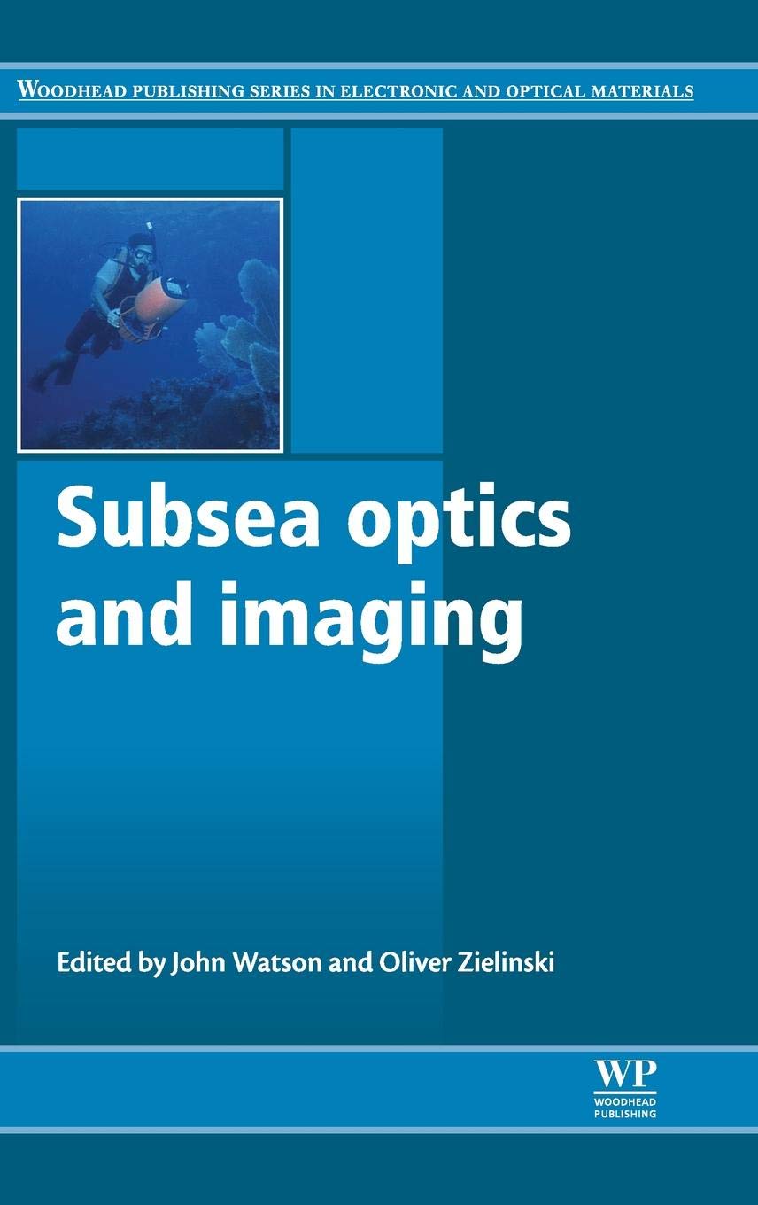 Subsea Optics and Imaging (Woodhead Publishing Series in Electronic and Optical Materials, Band 46) Business & Technology