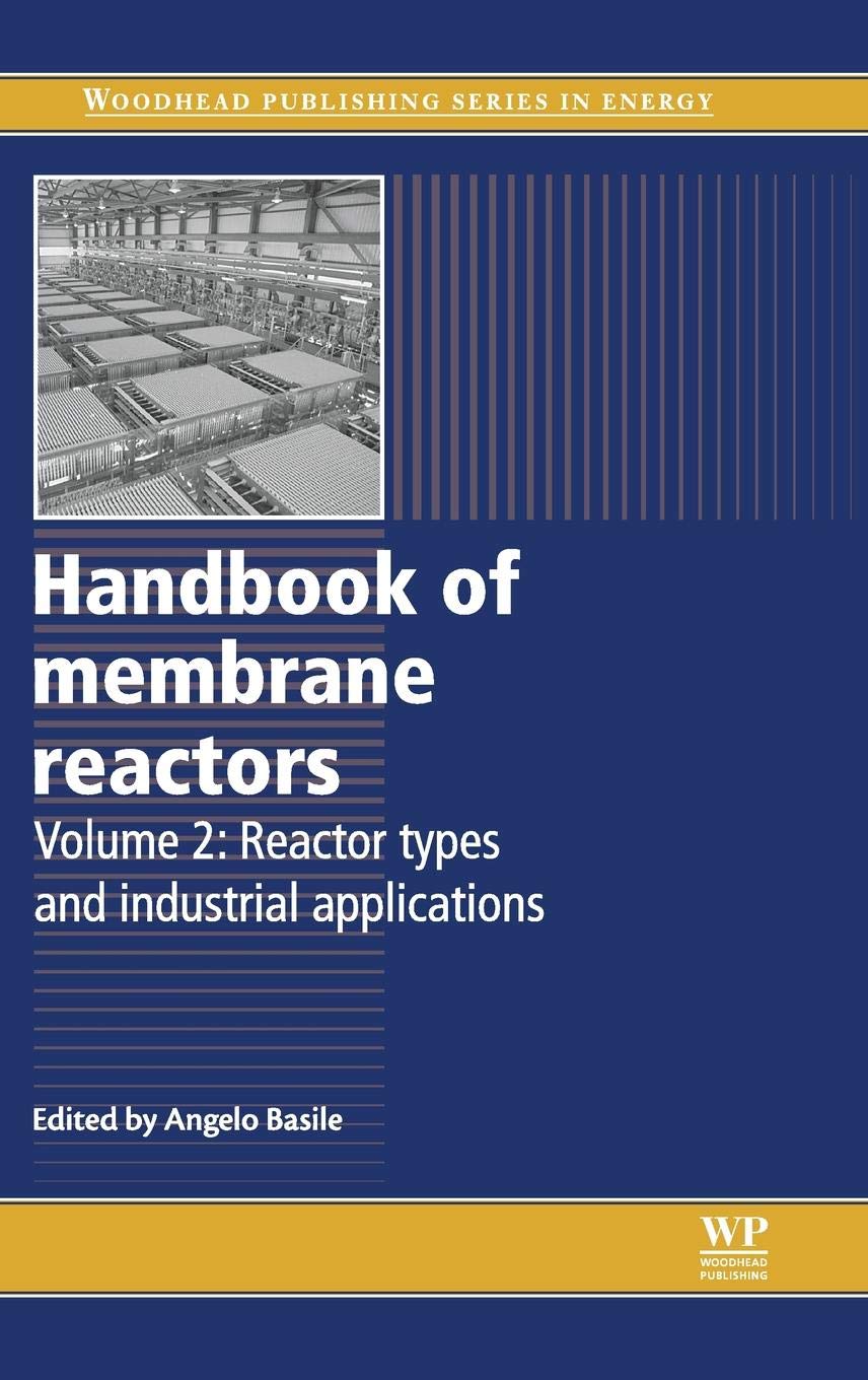 Handbook of Membrane Reactors: Reactor Types and Industrial Applications (Woodhead Publishing Series in Energy) Business & Technology