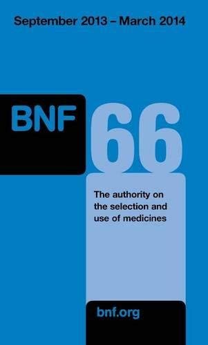British National Formulary 66 September 2013 - March 2014 Indian Edition: The Authority On The Selection & Use Of Medicines (Pb 2013) Books