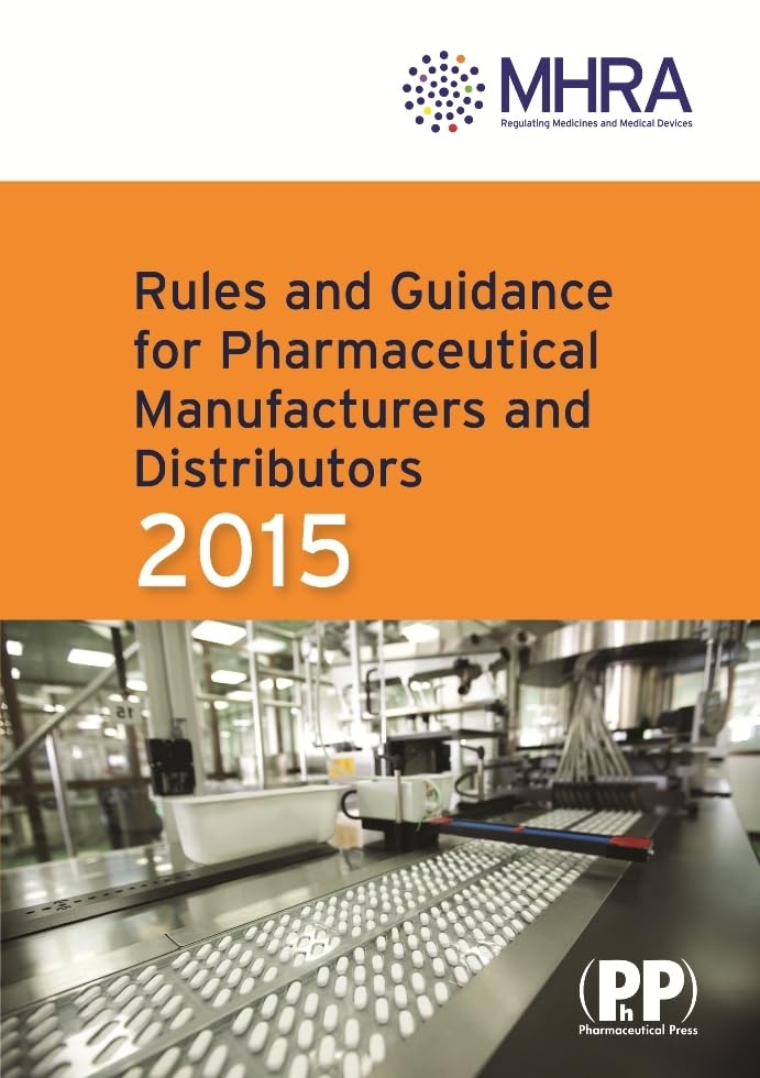 Rules and Guidance for Pharmaceutical Manufacturers and Distributors 2015: The Orange Guide Medicine