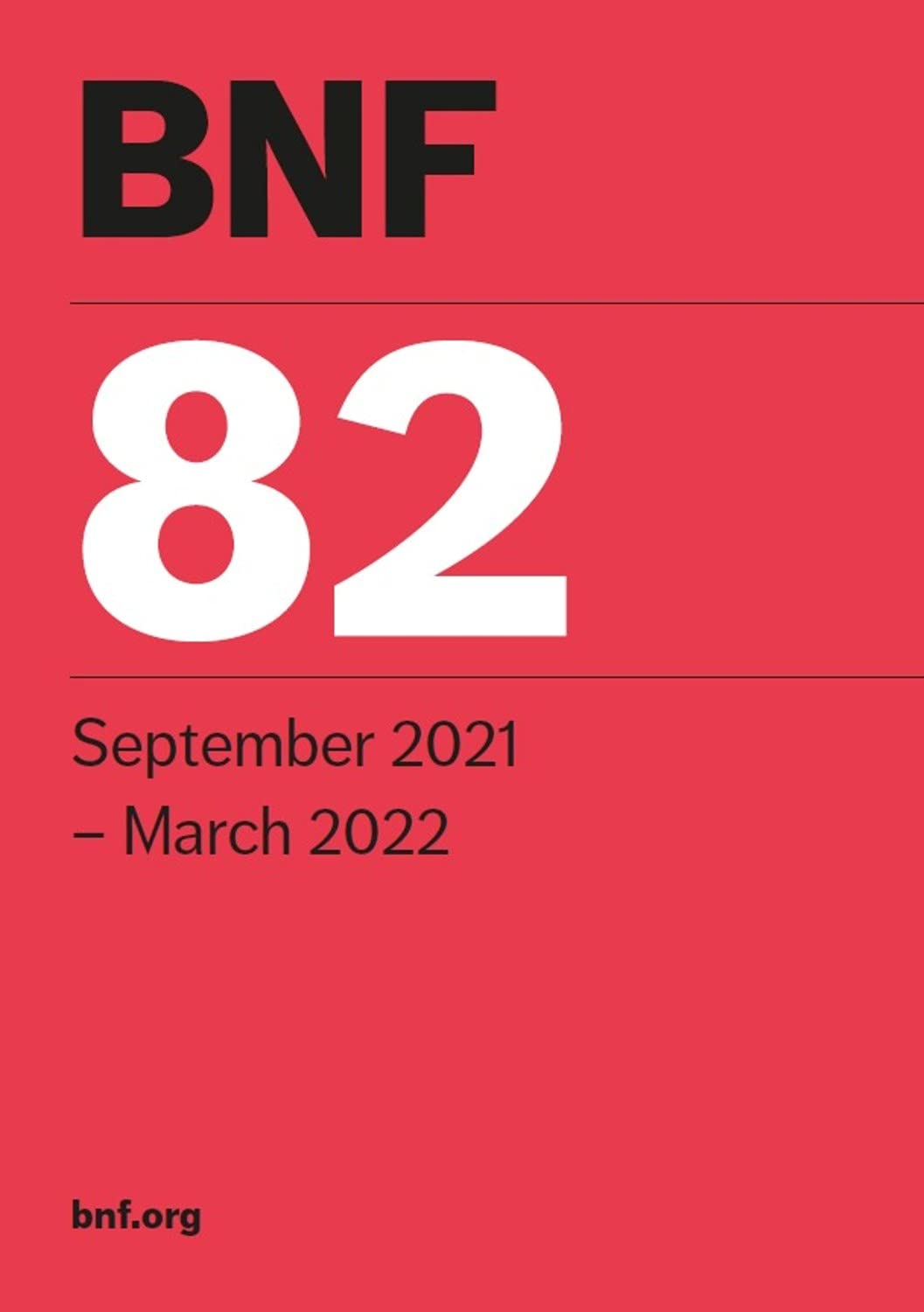 BNF 82 (British National Formulary) September 2021: 82: September 2021 - March 2022 Medicine